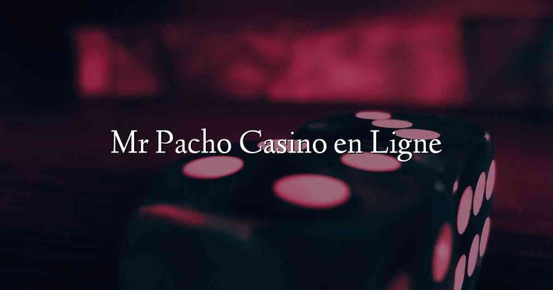 Mr Pacho Casino Schweiz: Ein Online-Spielhaus für alle Geniesser, mr pacho app