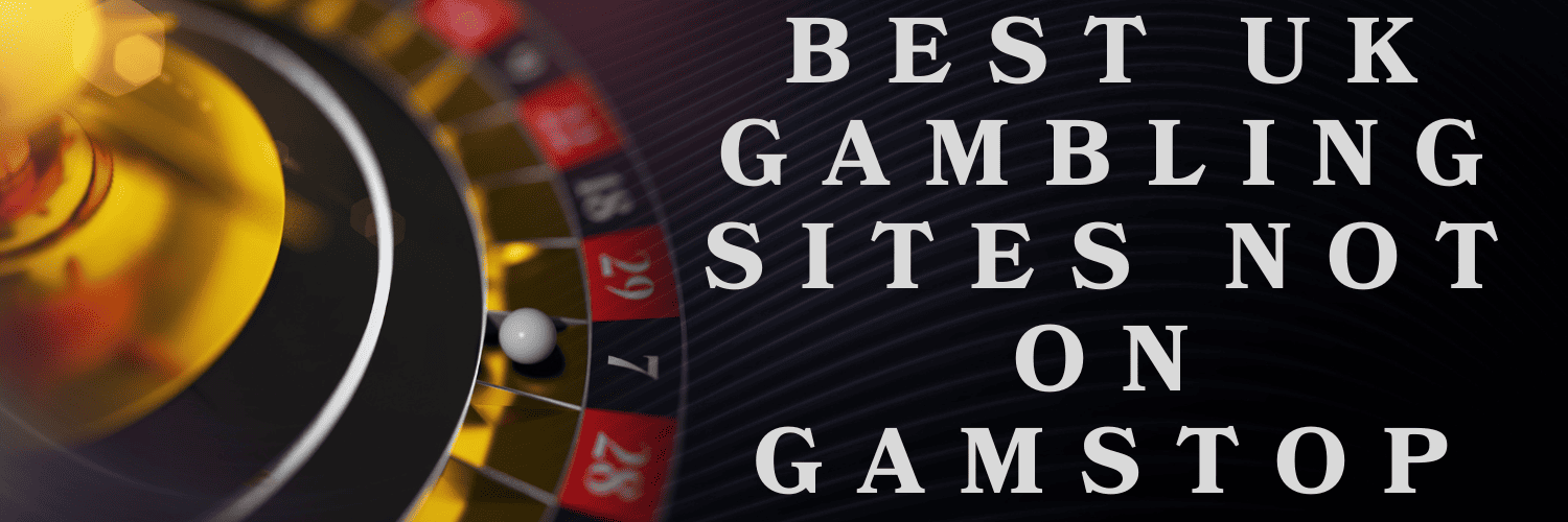 Top Casino Sites Not on Gamstop Your Ultimate Guide