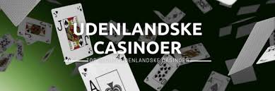 Udenlandske Casino Sider – Find De Bedste Online Spilleplatforme